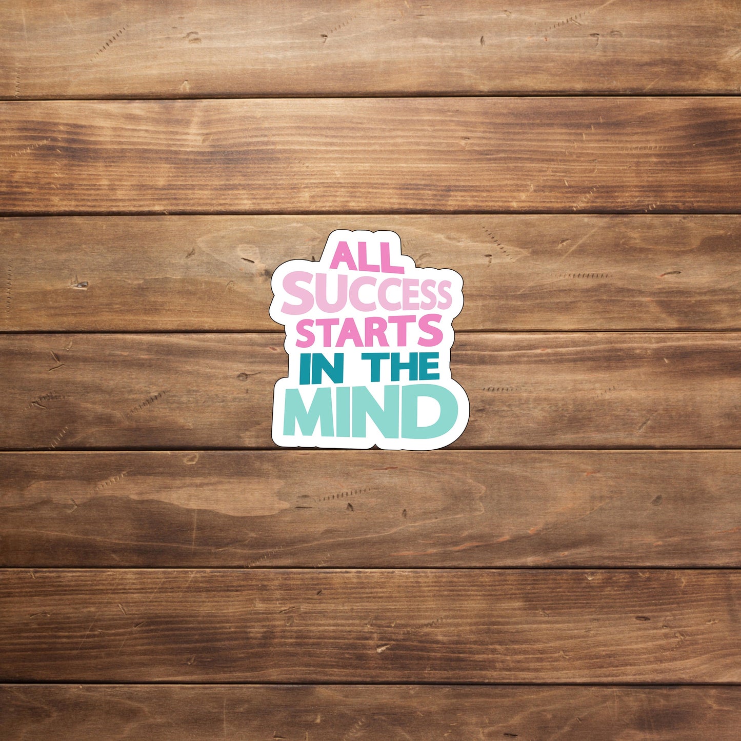 All success starts in the mind Sticker, Vinyl sticker, laptop sticker, Tablet sticker