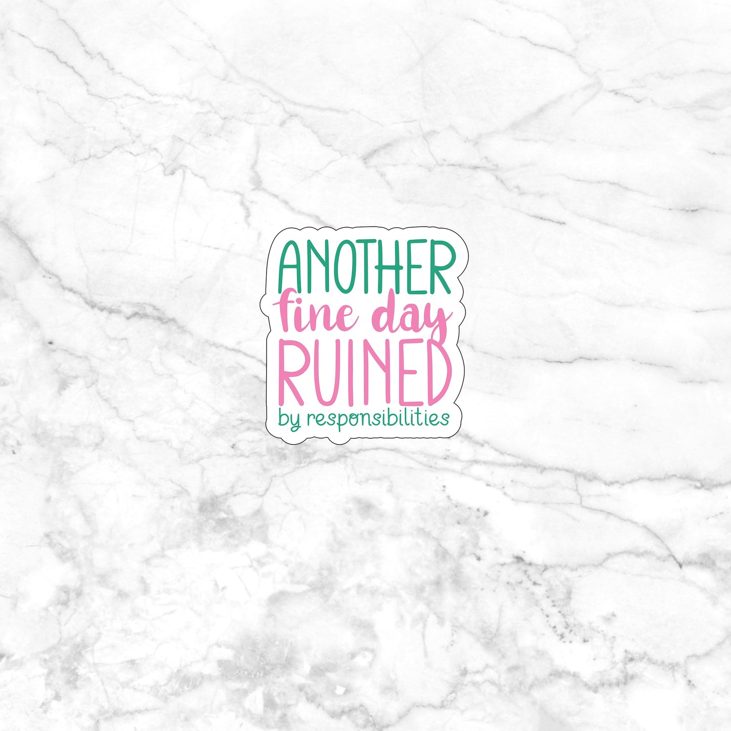 Another fine day ruined by responsibilities Sticker, Vinyl sticker, laptop sticker, Tablet sticker