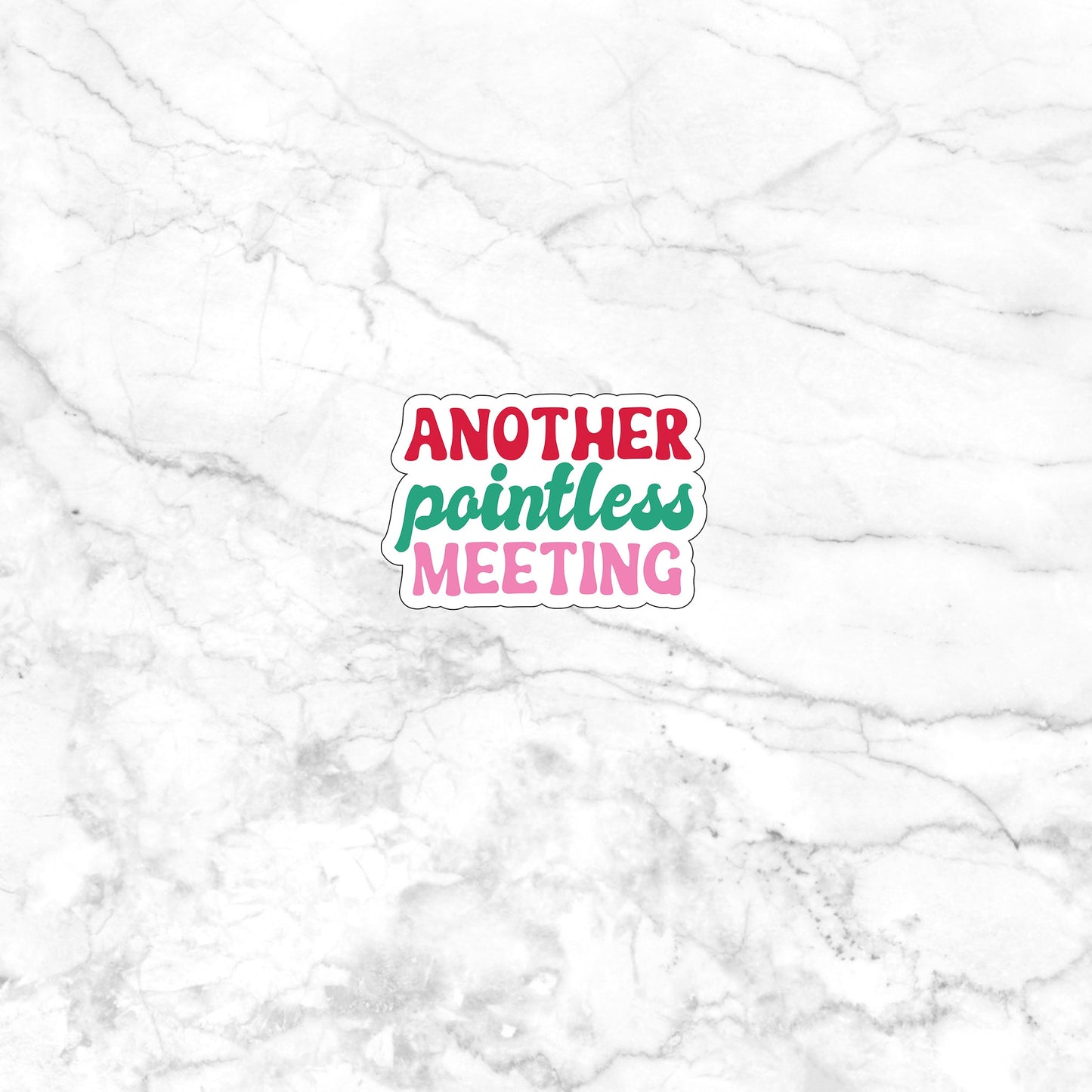 Another pointless meeting Sticker, Vinyl sticker, laptop sticker, Tablet sticker