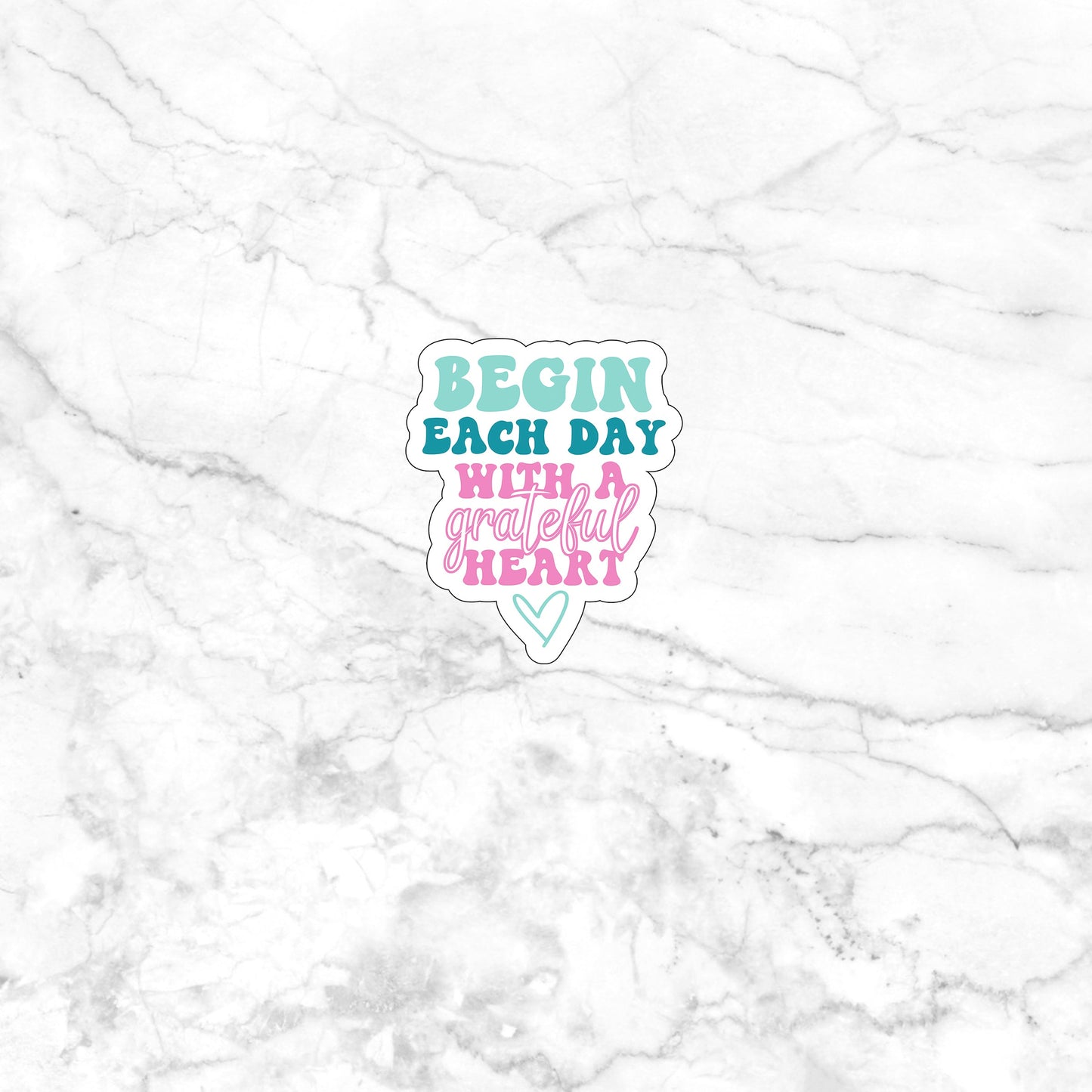 Begin each day with a grateful heart Sticker, Vinyl sticker, laptop sticker, Tablet sticker