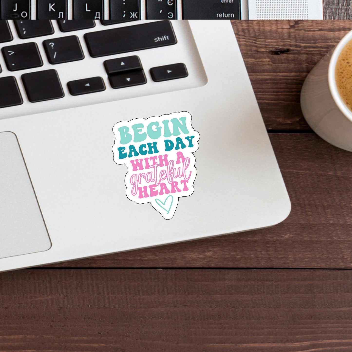 Begin each day with a grateful heart Sticker, Vinyl sticker, laptop sticker, Tablet sticker