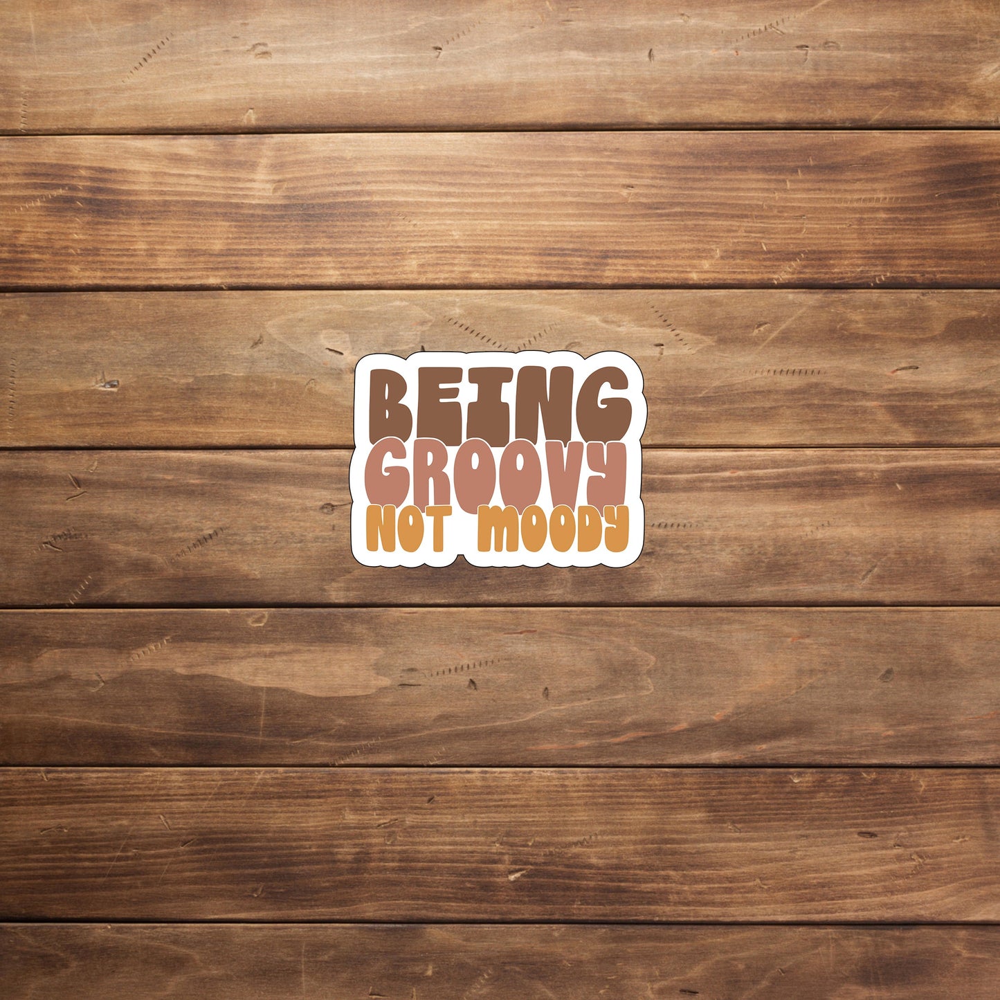 Be groovy not moody Sticker, Vinyl sticker, laptop sticker, Tablet sticker