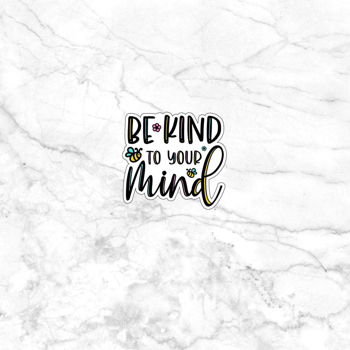 Be kind to you mind Sticker, Vinyl sticker, laptop sticker, Tablet sticker