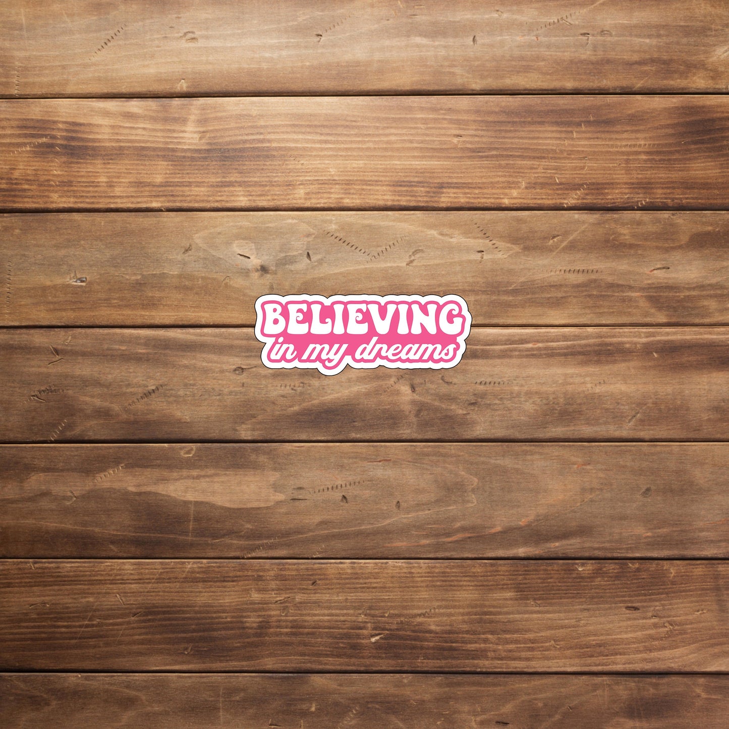 Believing in my dreams Sticker, Vinyl sticker, laptop sticker, Tablet sticker