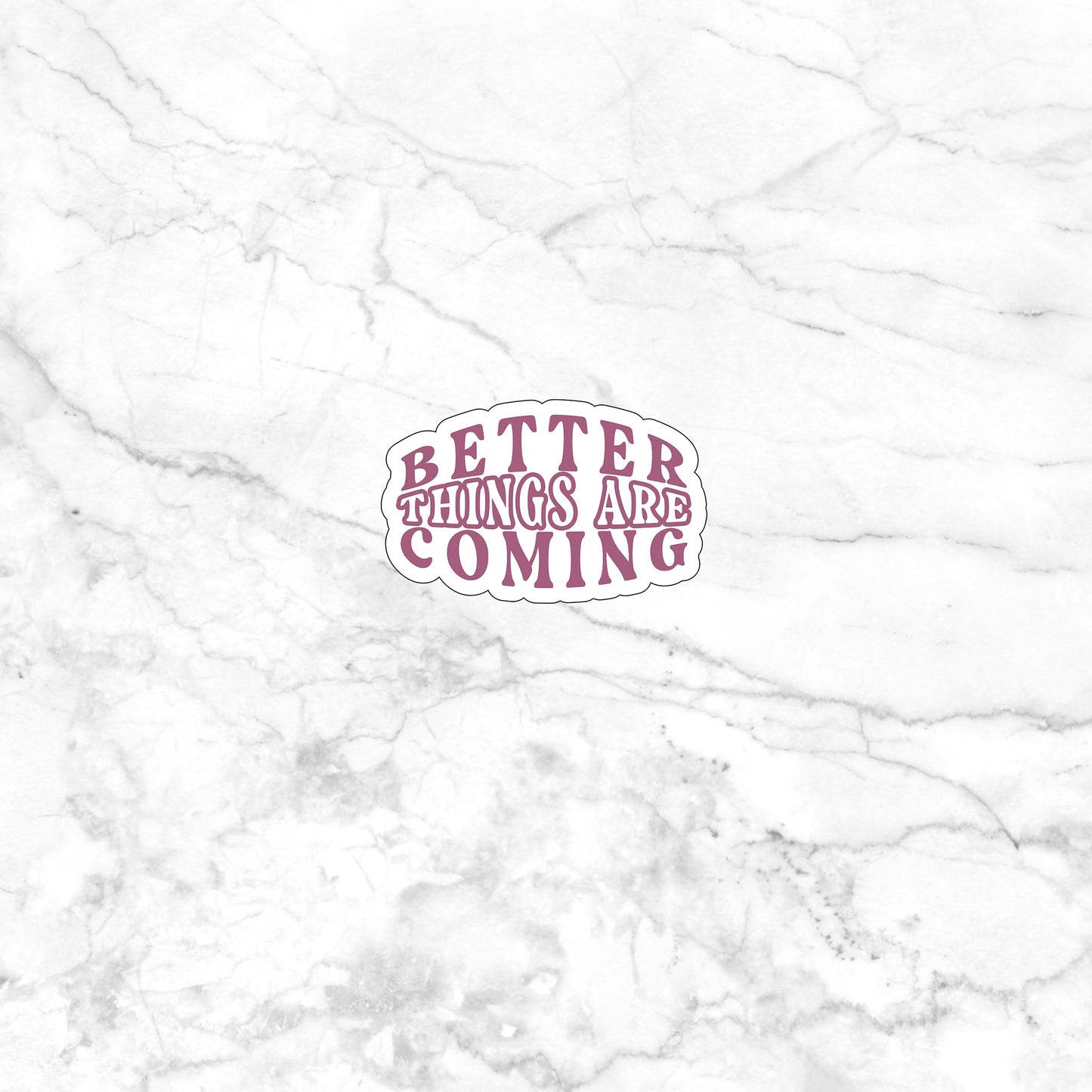 Better things are coming Sticker, Vinyl sticker, laptop sticker, Tablet sticker