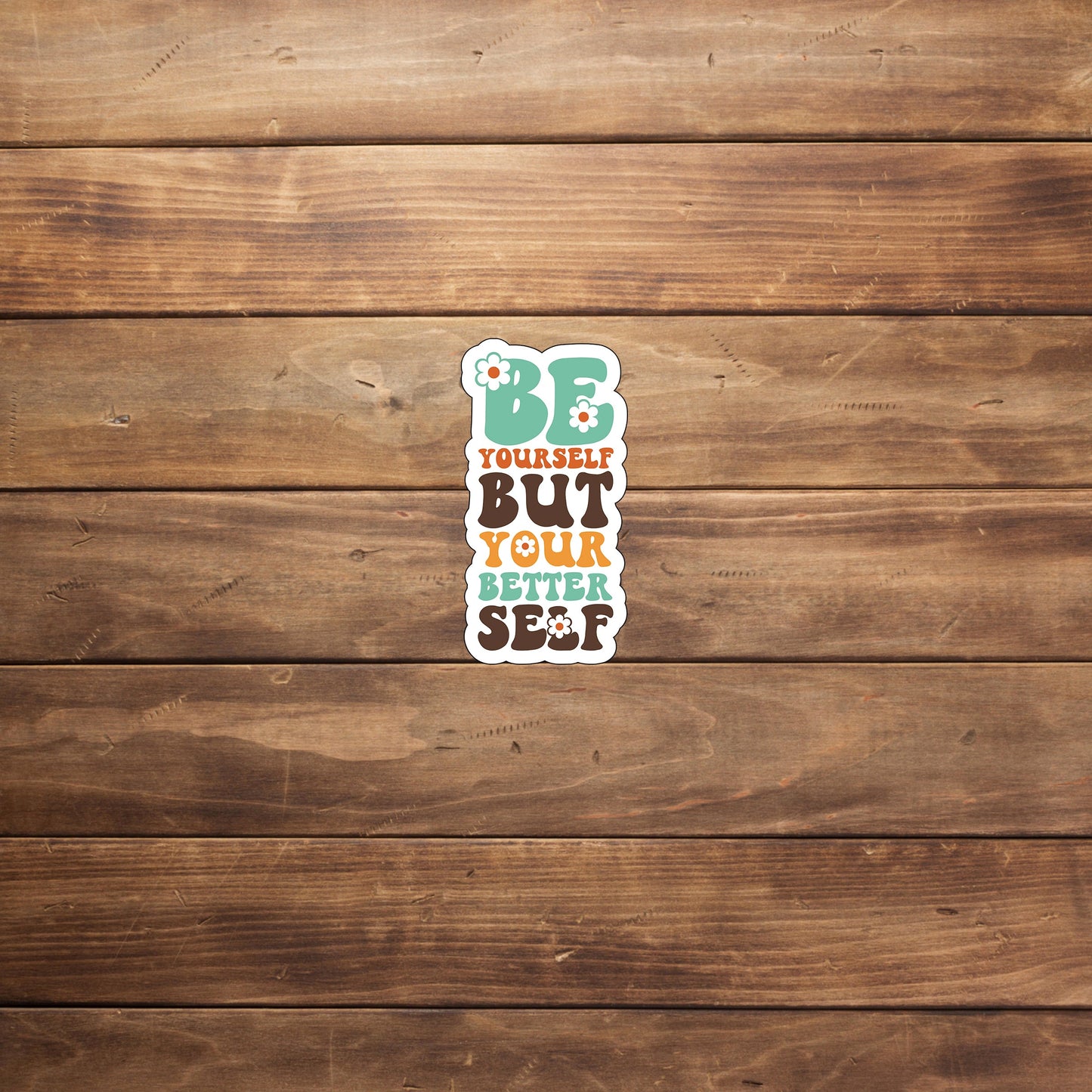 Be yourself but your better self Sticker, Vinyl sticker, laptop sticker, Tablet sticker