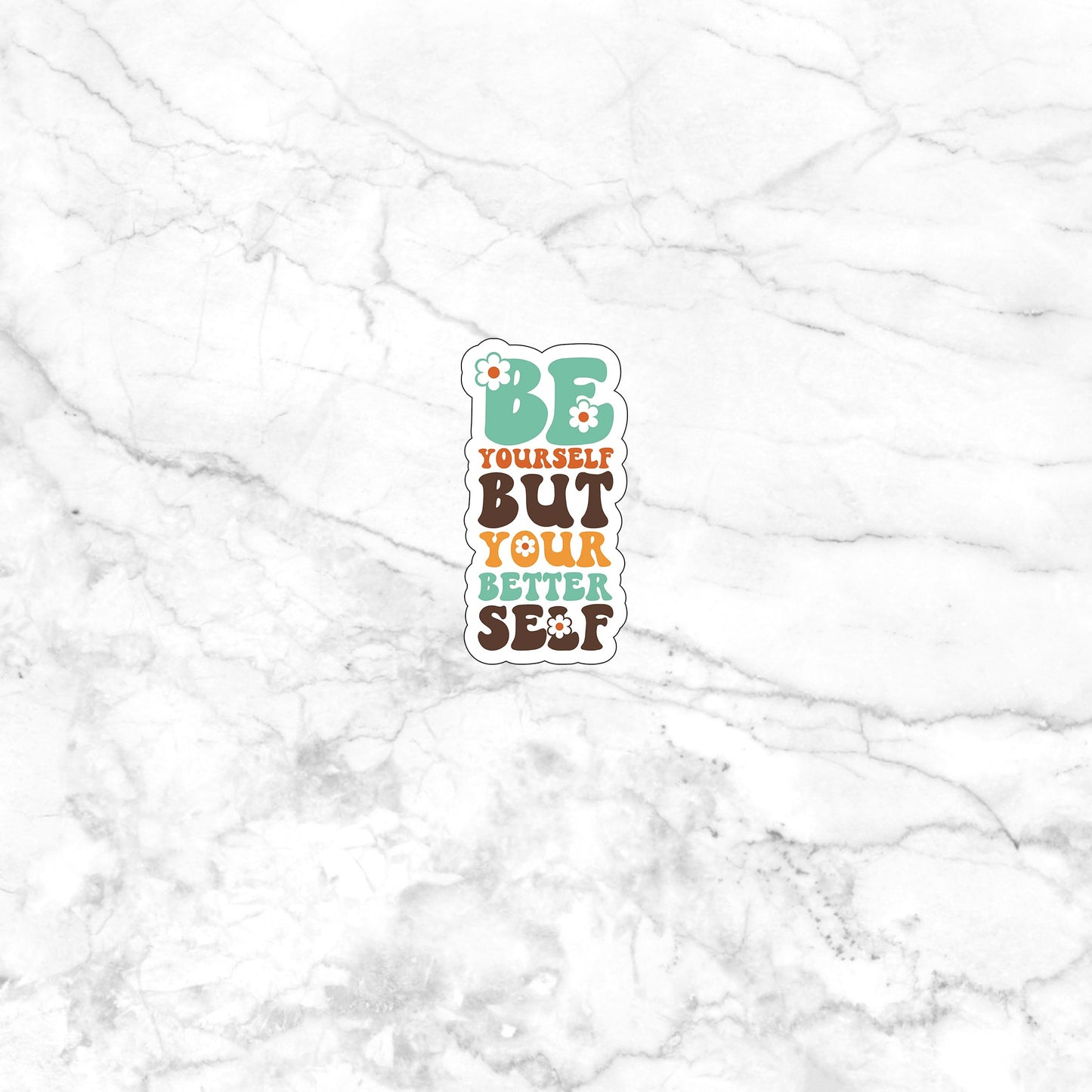 Be yourself but your better self Sticker, Vinyl sticker, laptop sticker, Tablet sticker