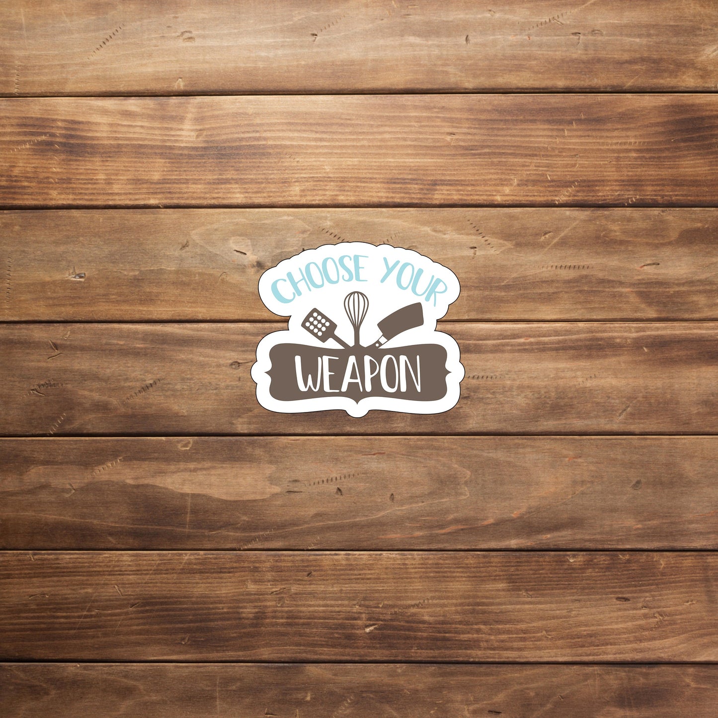 Choose Your Weapon Sticker