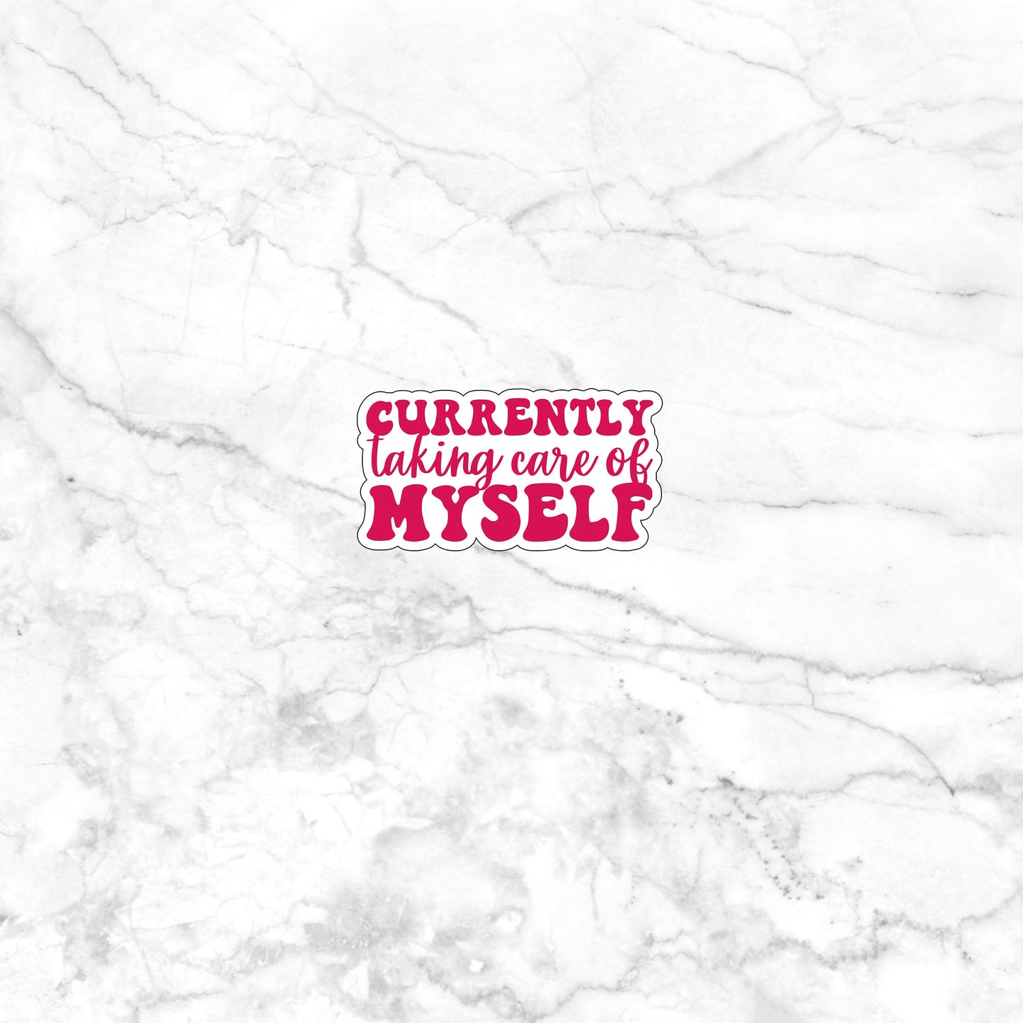 Currently taking care of myself Sticker, Vinyl sticker, laptop sticker, Tablet sticker