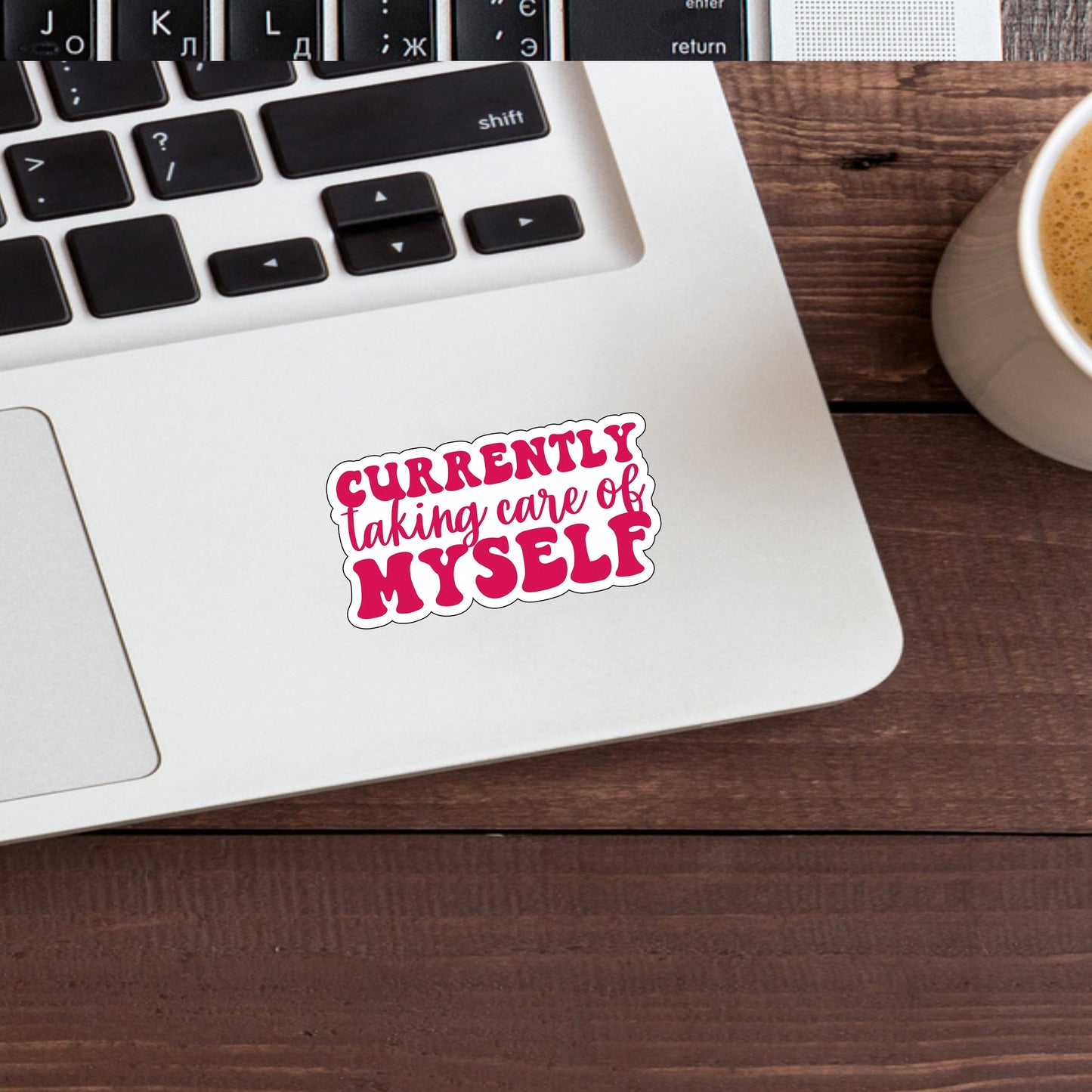 Currently taking care of myself Sticker, Vinyl sticker, laptop sticker, Tablet sticker