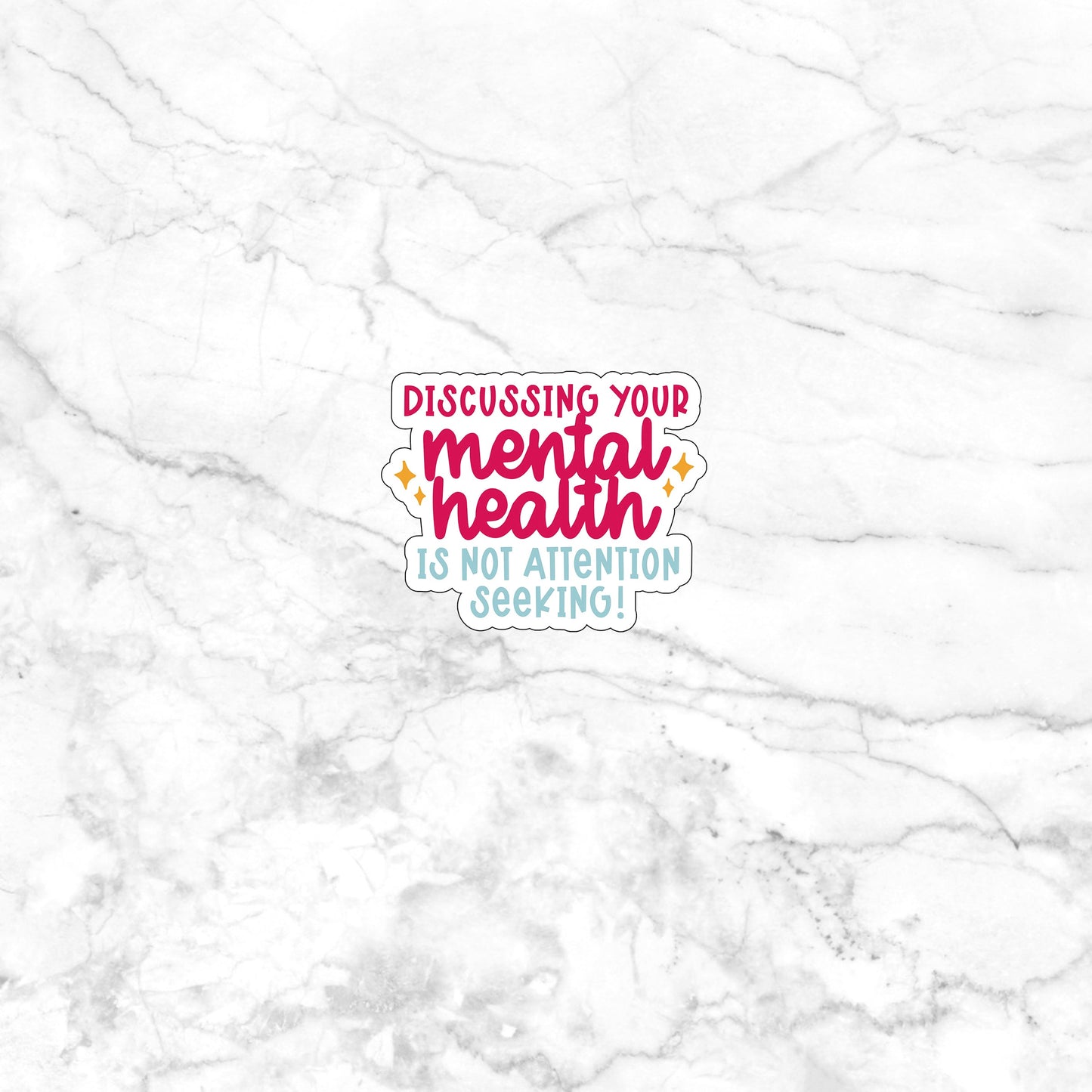 Discussing your mental health is not attention seeking Sticker, Vinyl sticker, laptop sticker, Tablet sticker