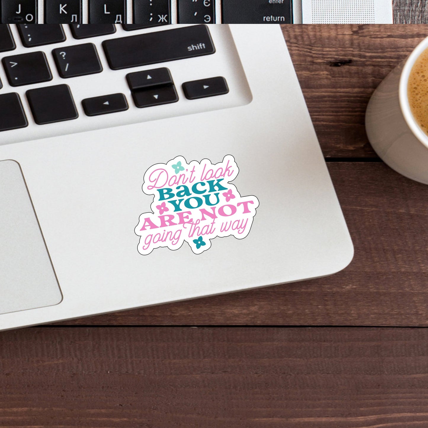 Don't look back you are not going that way Sticker, Vinyl sticker, laptop sticker, Tablet sticker
