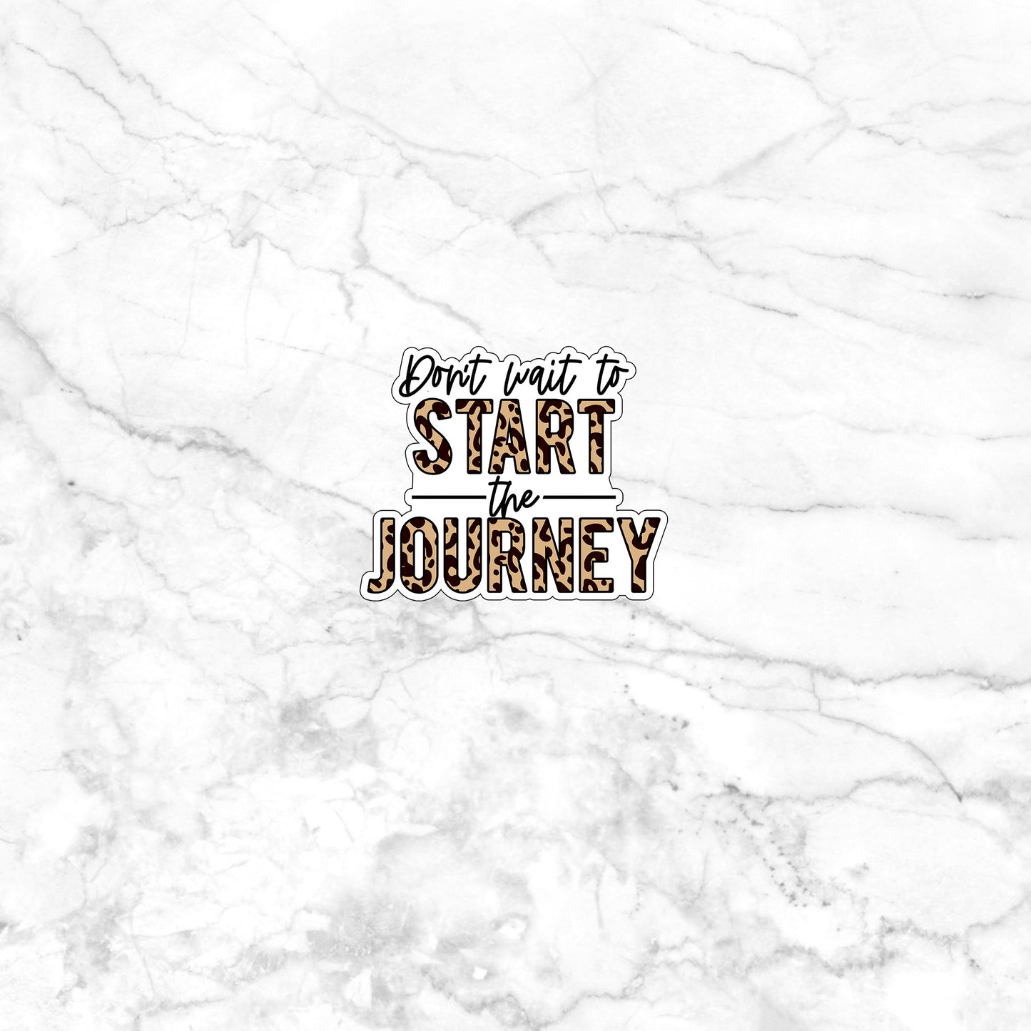 Don't wait to start the journey Sticker, Vinyl sticker, laptop sticker, Tablet sticker