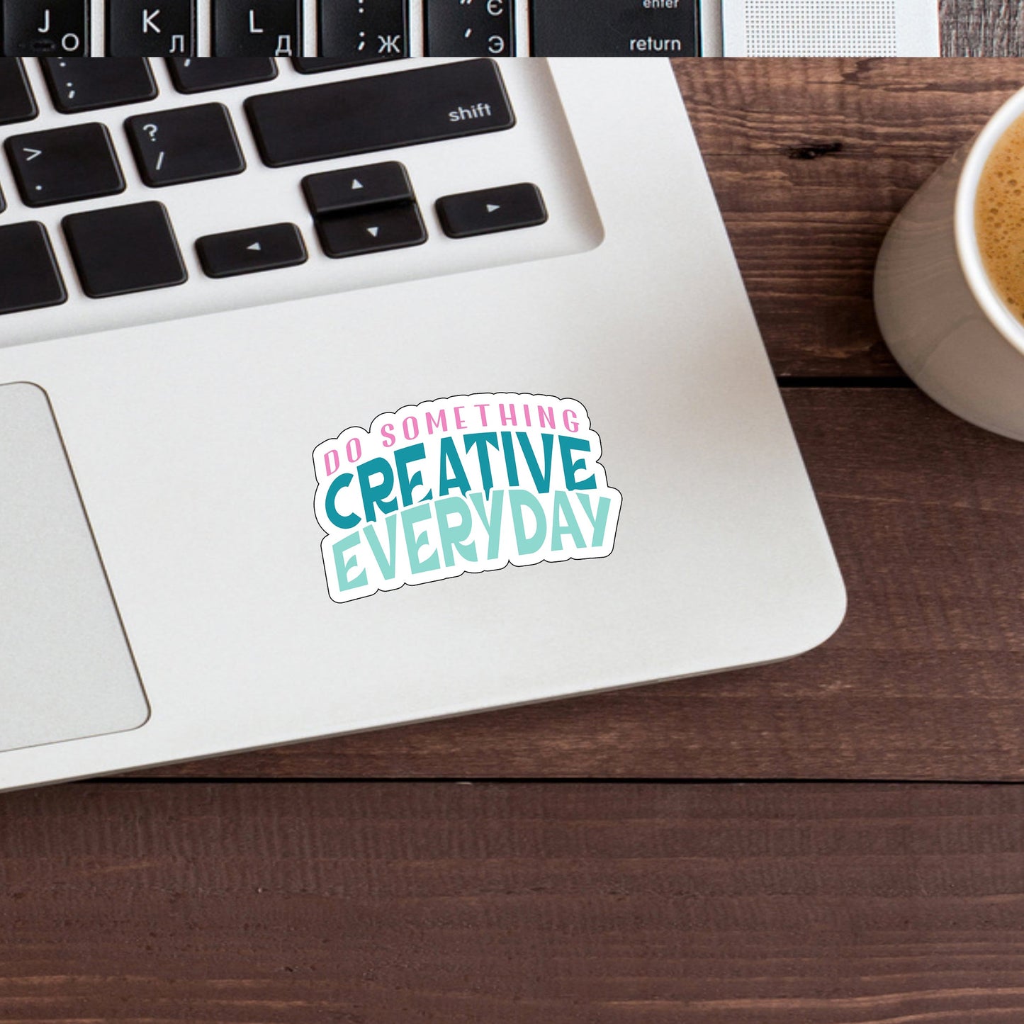 Do something creative everyday Sticker, Vinyl sticker, laptop sticker, Tablet sticker