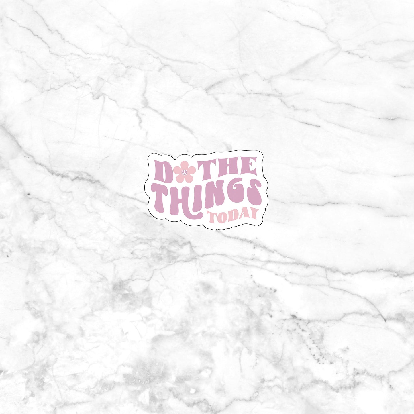Do the things today Sticker, Vinyl sticker, laptop sticker, Tablet sticker