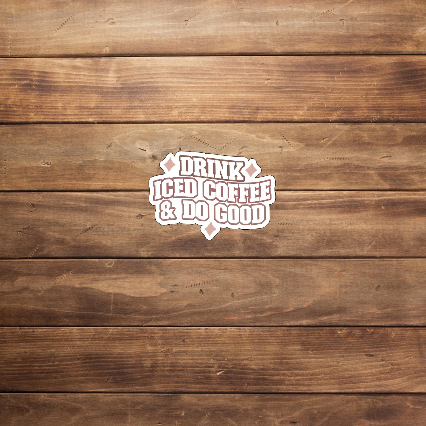 Drink iced coffee and do good Sticker, Vinyl sticker, laptop sticker, Tablet sticker