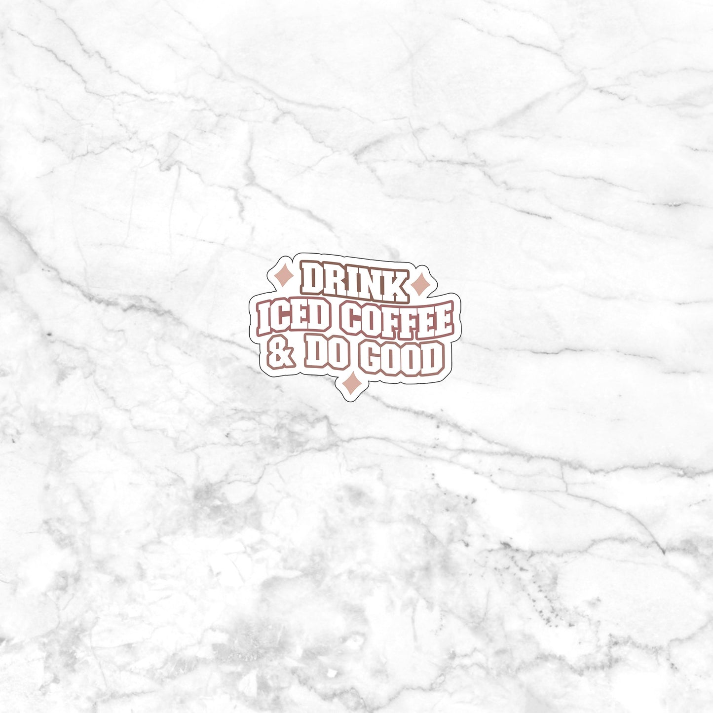 Drink iced coffee and do good Sticker, Vinyl sticker, laptop sticker, Tablet sticker