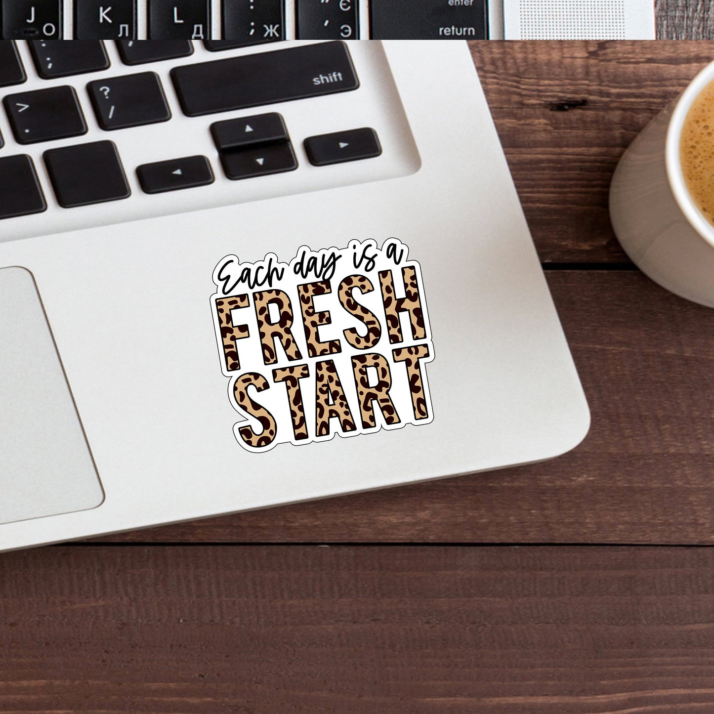 Each day is a fresh start PRINT Sticker, Vinyl sticker, laptop sticker, Tablet sticker