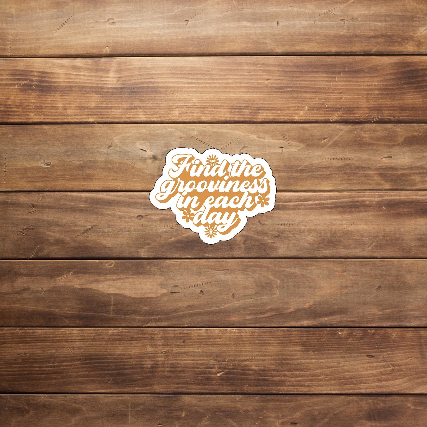 Find the grooviness in each day flowers Sticker, Vinyl sticker, laptop sticker, Tablet sticker