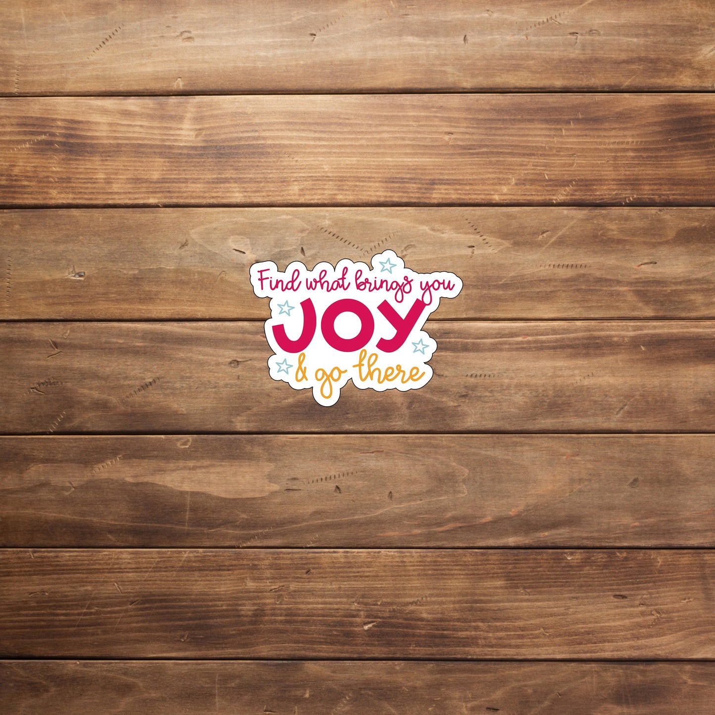 Find what brings you joy and go there Sticker, Vinyl sticker, laptop sticker, Tablet sticker