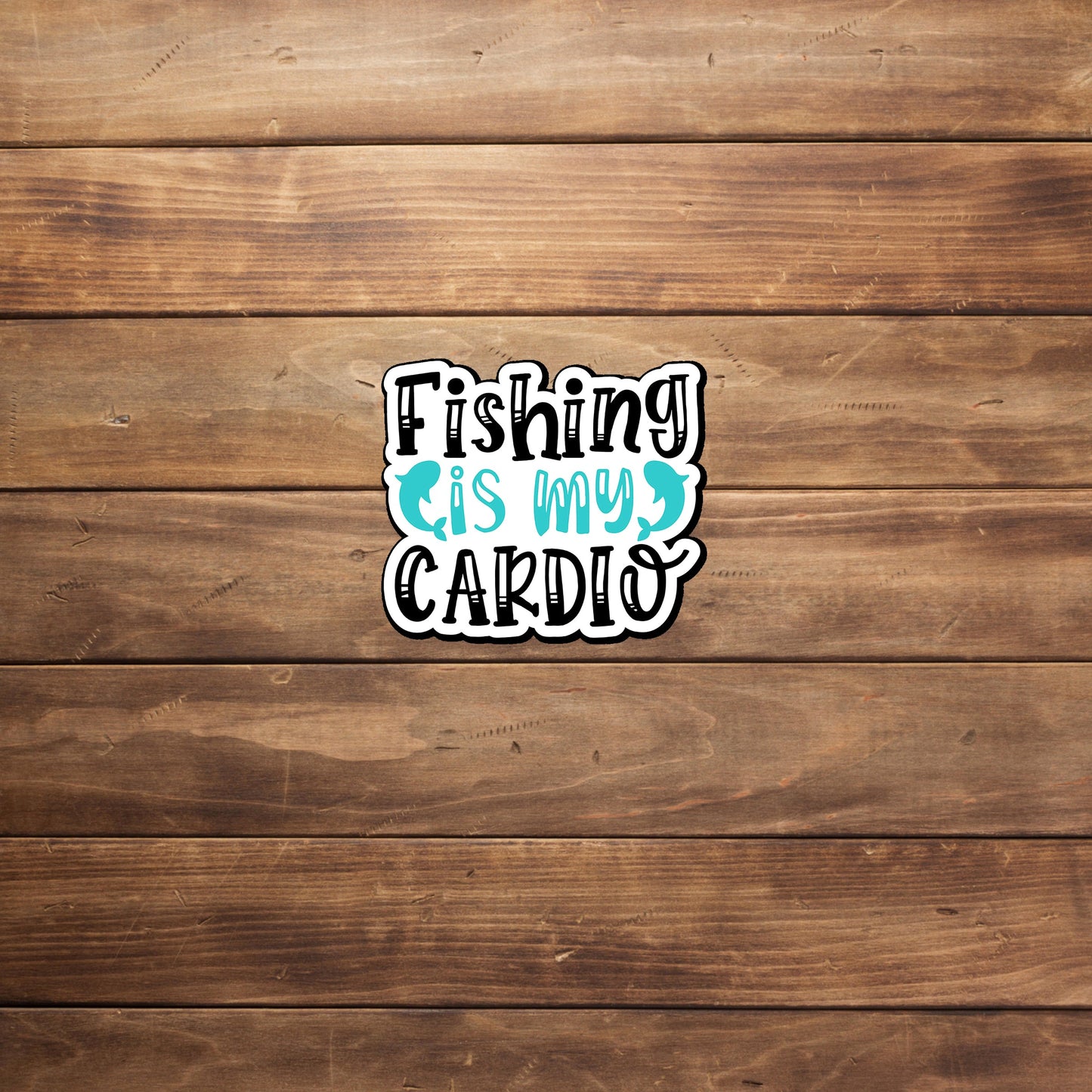 Fishing Is My Cardio Sticker, Vinyl sticker, laptop sticker, Tablet sticker