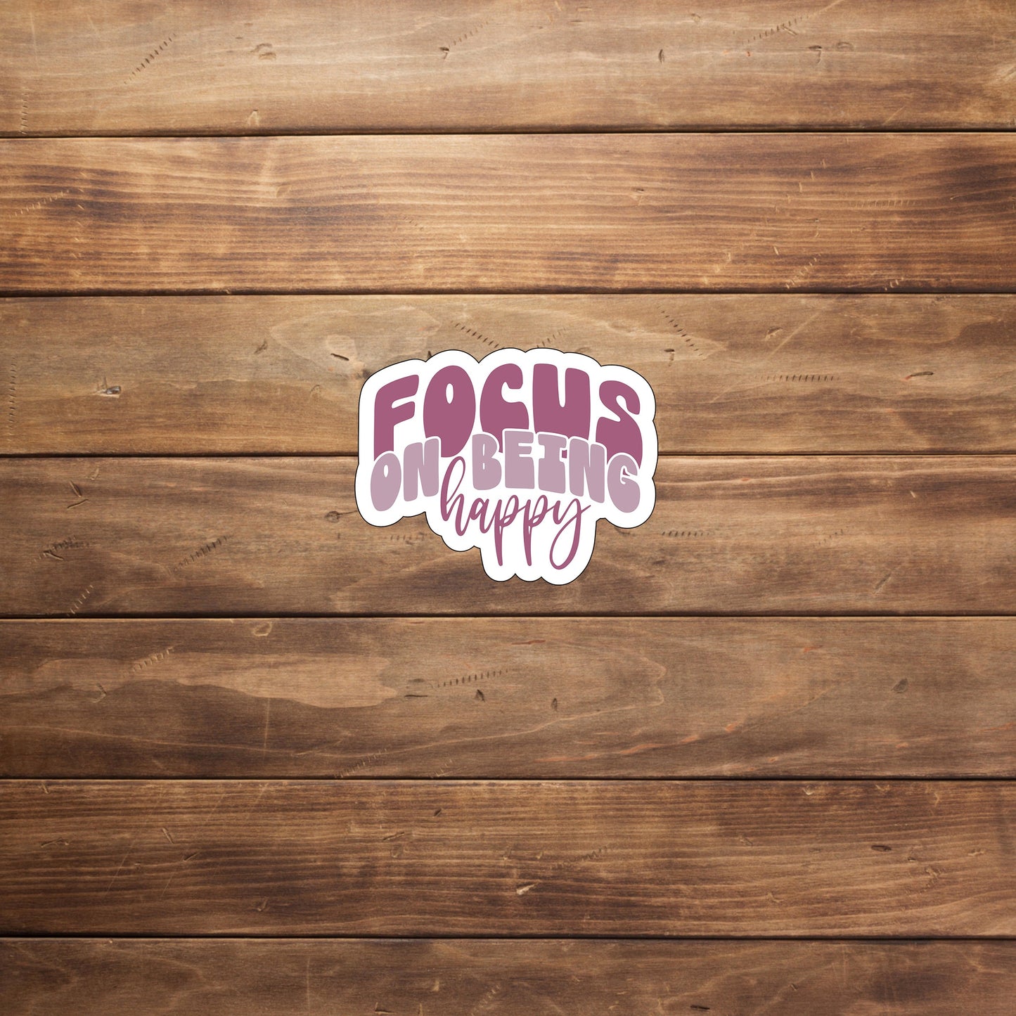 Focus on being happy Sticker, Vinyl sticker, laptop sticker, Tablet sticker