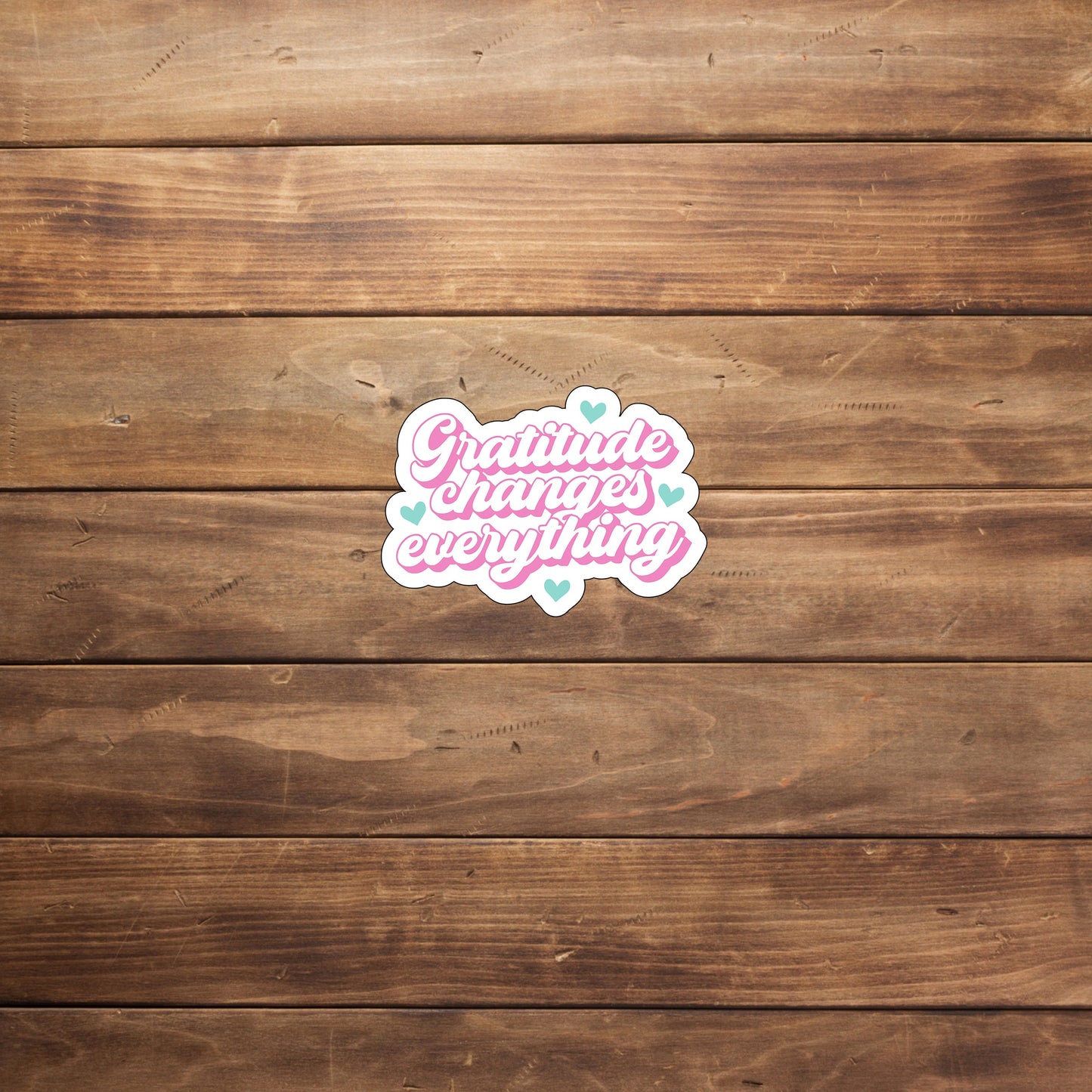 Gratitude changes everything Sticker, Vinyl sticker, laptop sticker, Tablet sticker