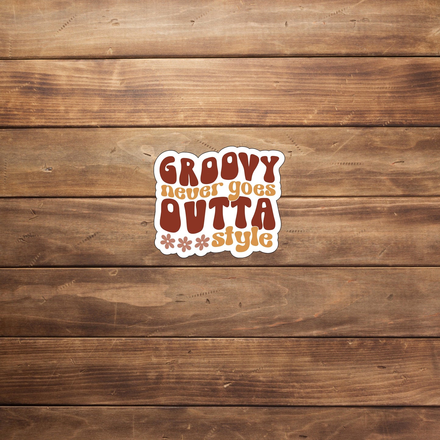 Groovy never goes outta style Sticker, Vinyl sticker, laptop sticker, Tablet sticker
