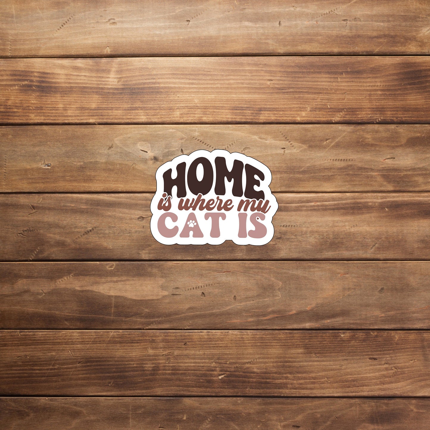 Home is where my cat is Sticker, Vinyl sticker, laptop sticker, Tablet sticker