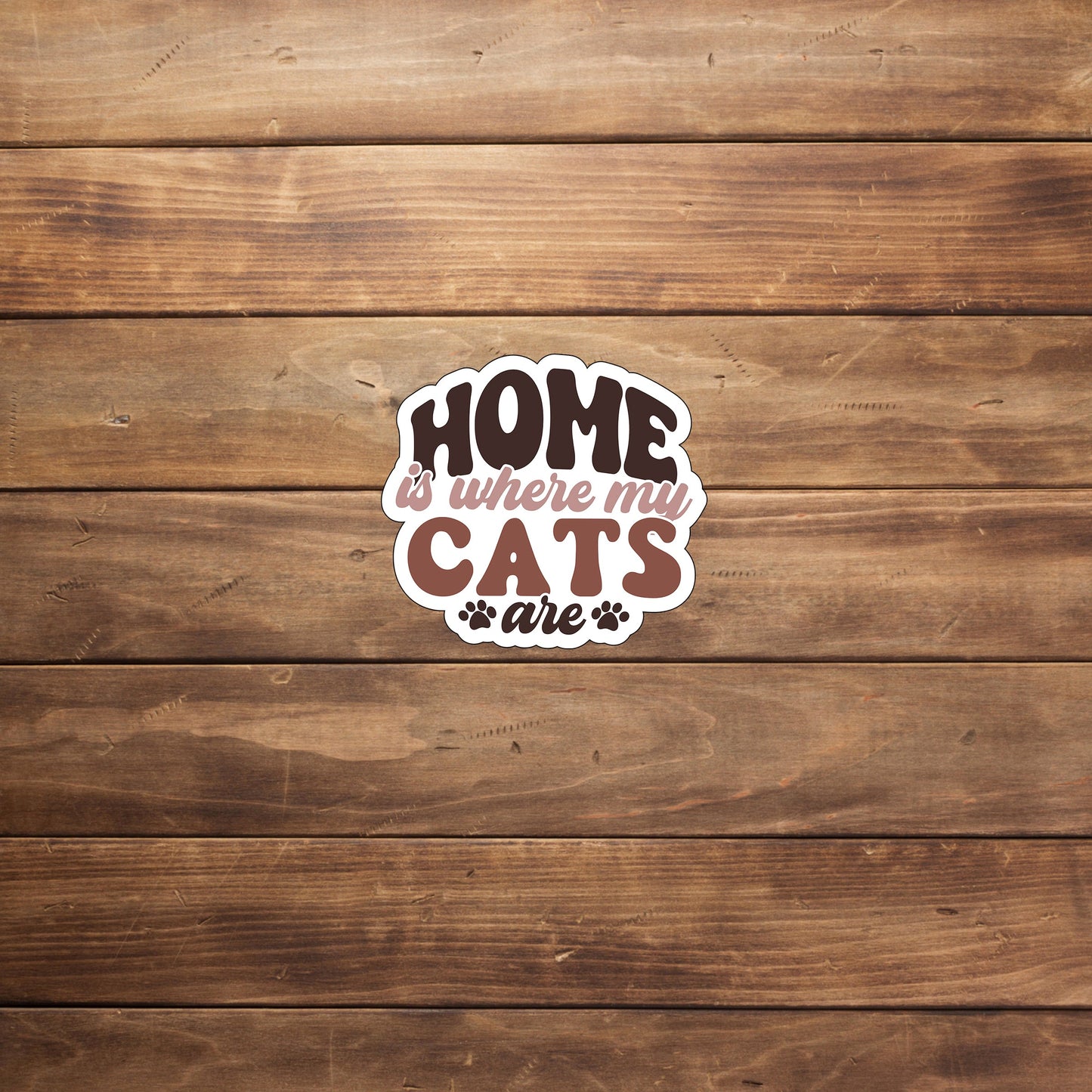 Home is where my cats are Sticker, Vinyl sticker, laptop sticker, Tablet sticker