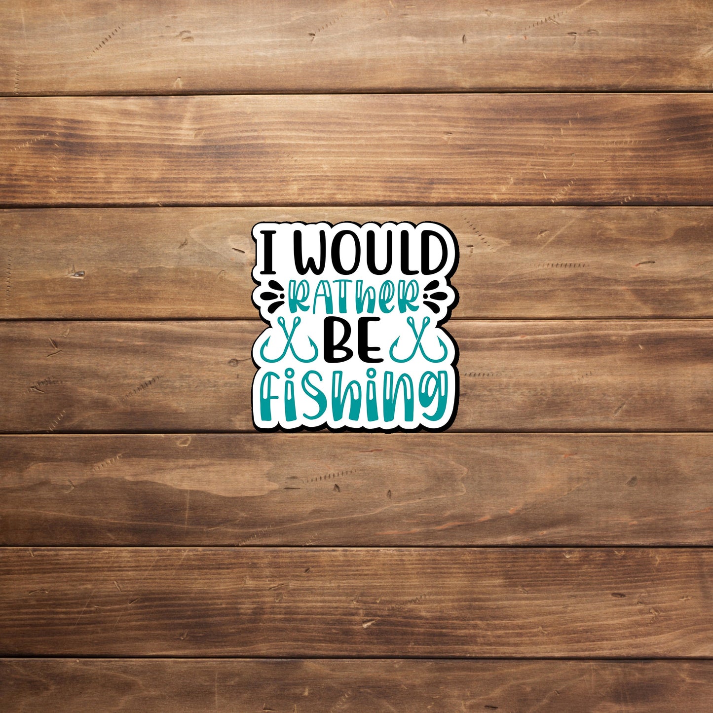 I Would Rather Be Fishing Sticker, Vinyl sticker, laptop sticker, Tablet sticker