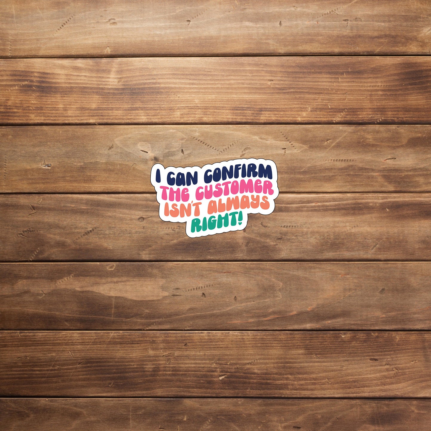 Customer Isn't already Right Sticker, Vinyl sticker, laptop sticker, Tablet sticker