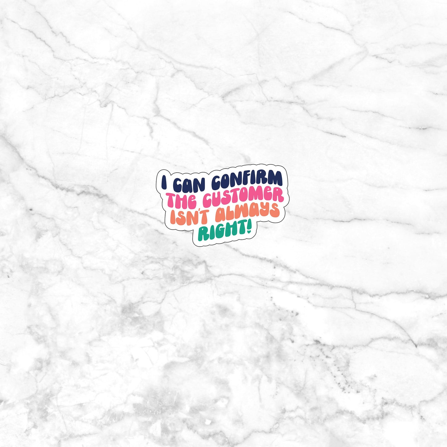 Customer Isn't already Right Sticker, Vinyl sticker, laptop sticker, Tablet sticker