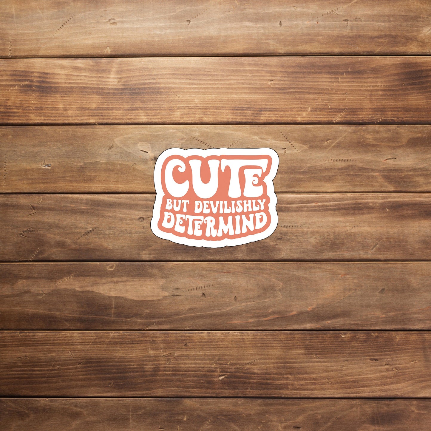 cute but devilishly determined Sticker, Vinyl sticker, laptop sticker, Tablet sticker