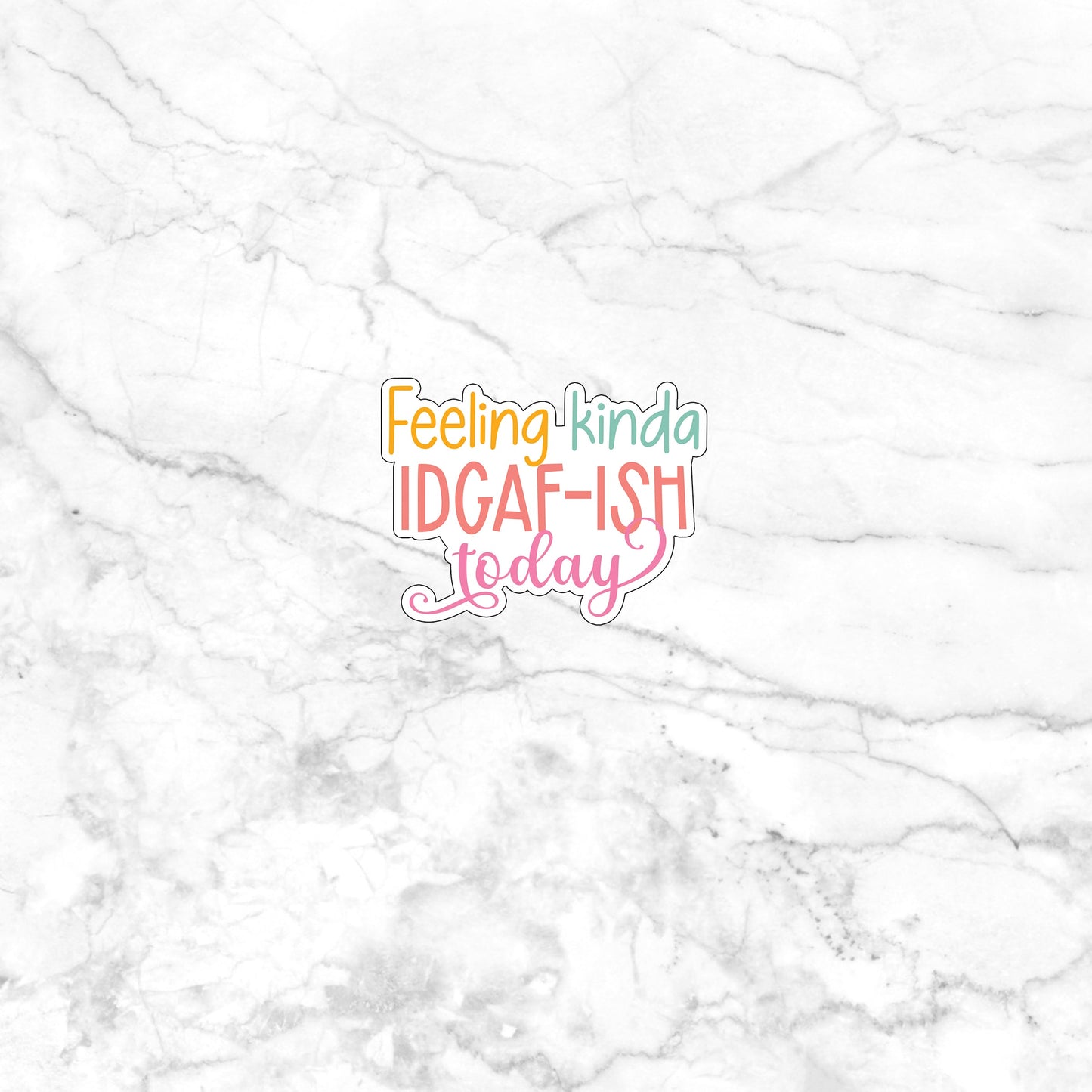 feeling-idgaf-ish-sticker Sticker