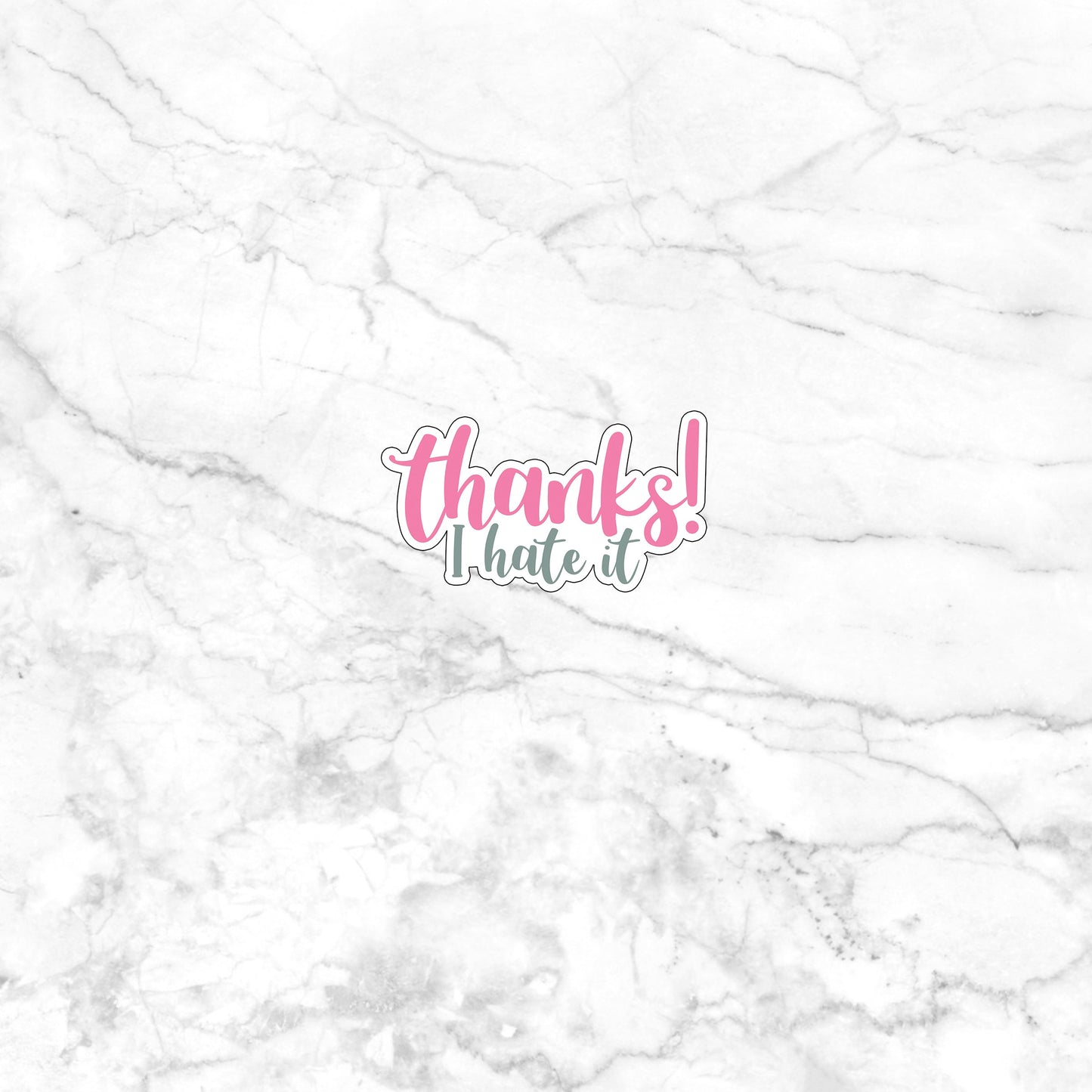 thanks-hate-it-sticker Sticker