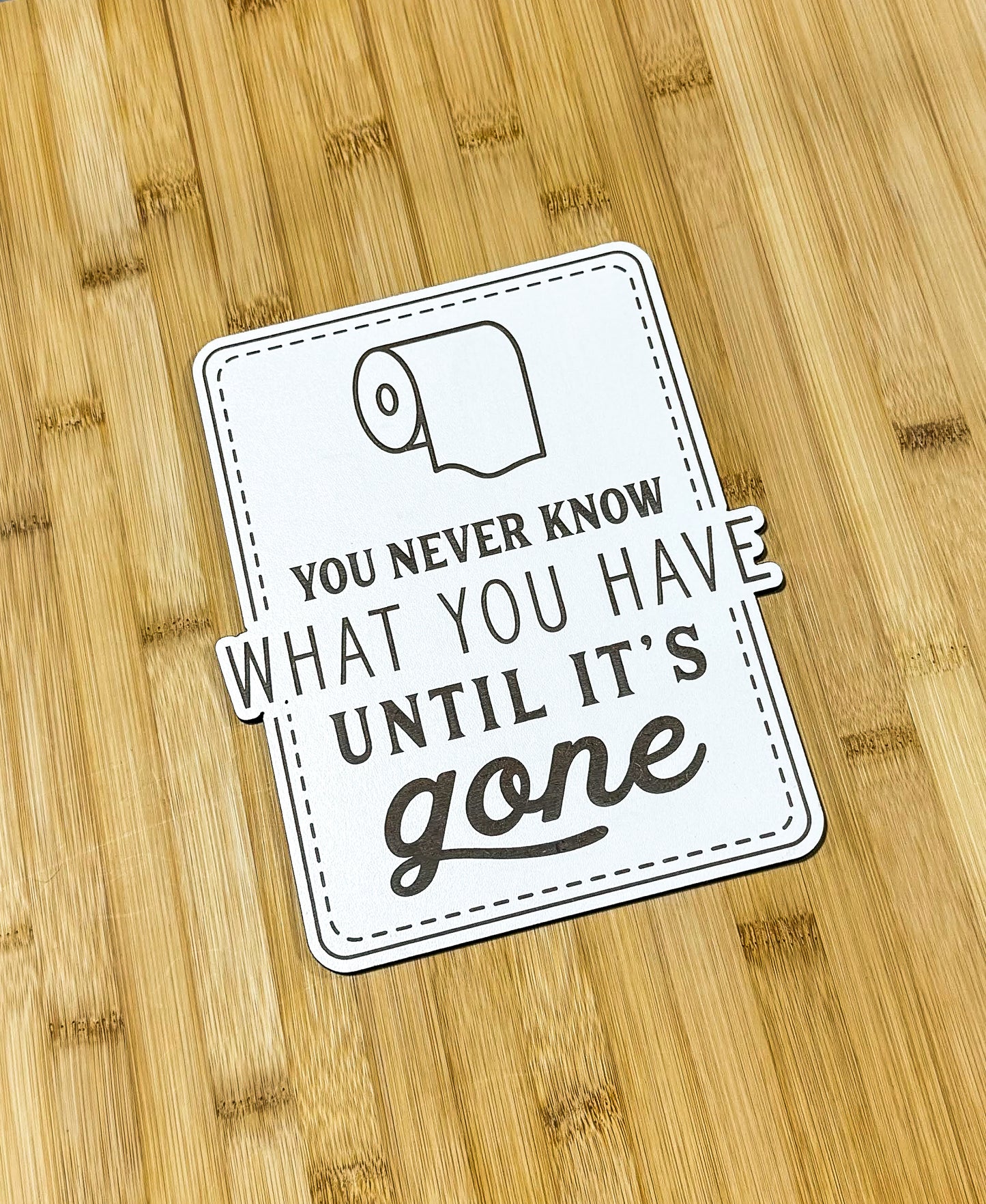 a sticker that says you never know what you have until it's gone