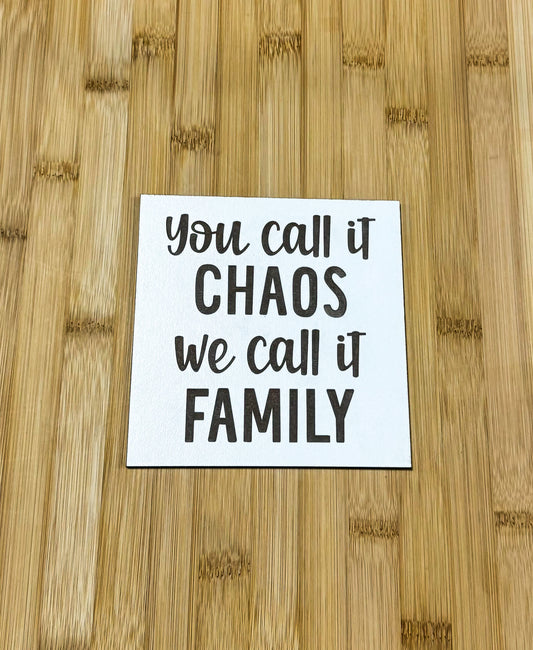 a piece of paper that says you call it chaos we call it family