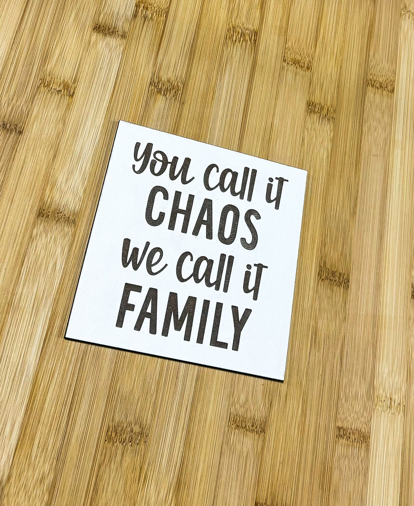 a piece of paper that says you call it chaos we call it family