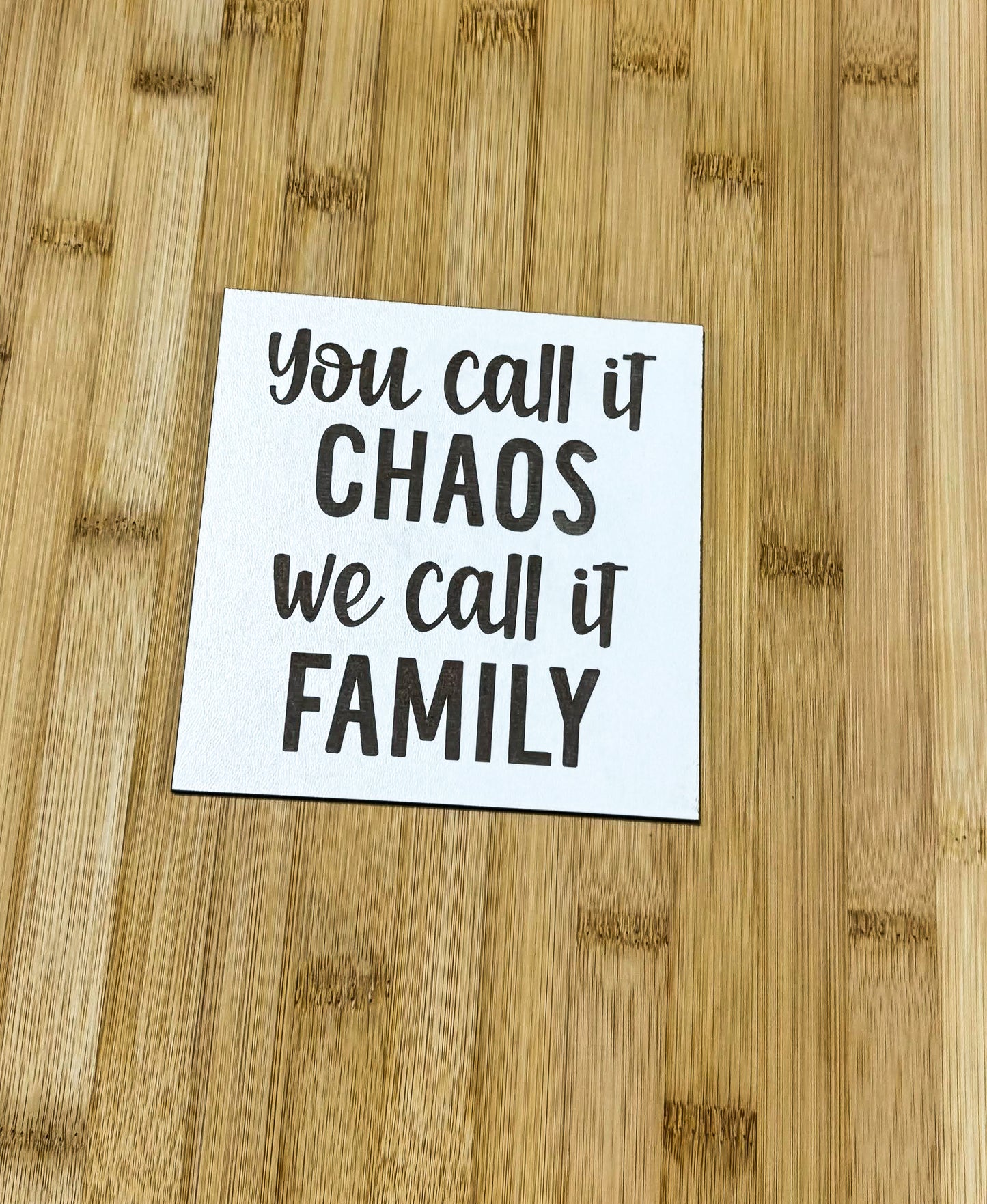 a piece of paper that says you call it chaos we call it family