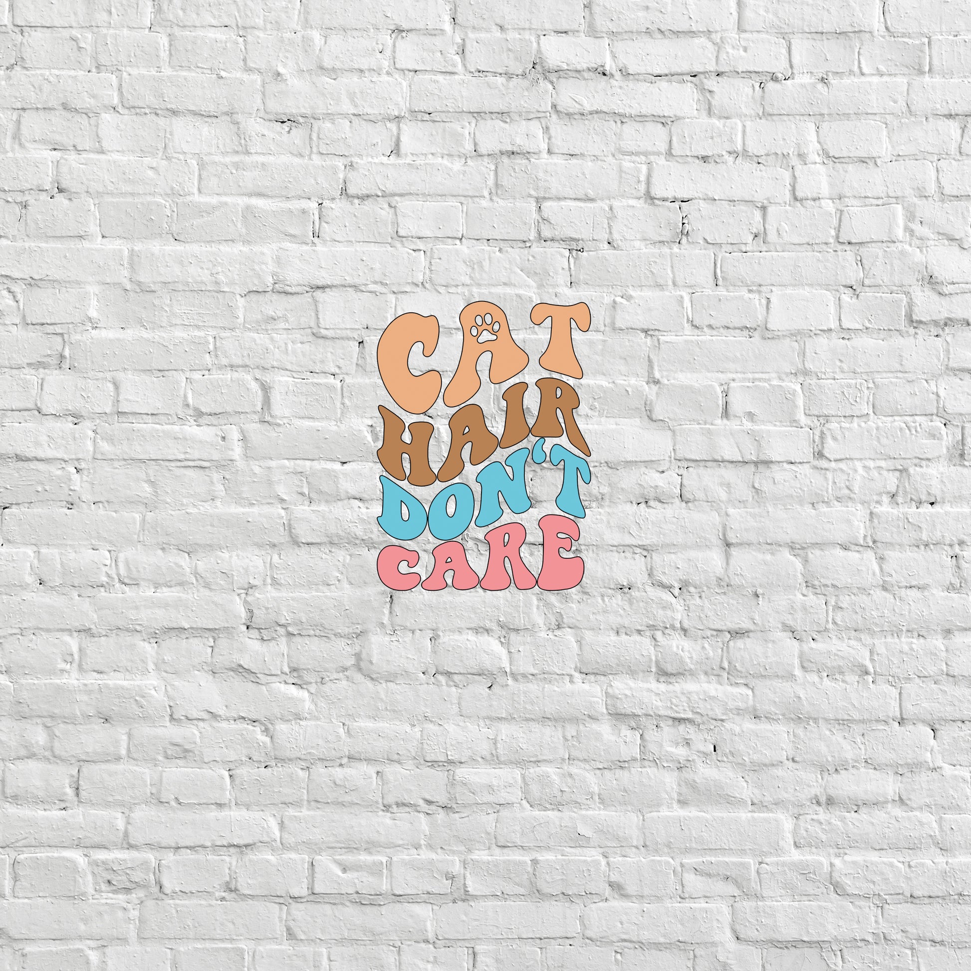 a white brick wall with the words cat hair don't care painted on it