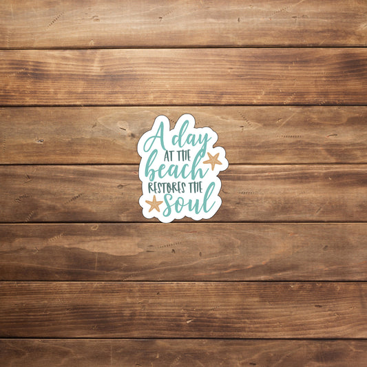 A day at the beach restores the soul Sticker, Vinyl sticker, laptop sticker, Tablet sticker