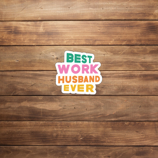 Best work husband ever Sticker, Vinyl sticker, laptop sticker, Tablet sticker