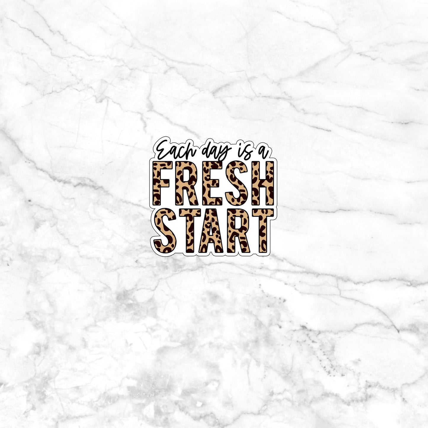 Each day is a fresh start PRINT Sticker, Vinyl sticker, laptop sticker, Tablet sticker