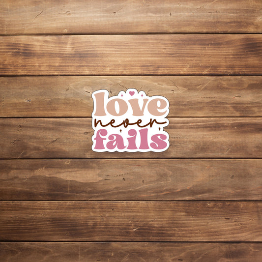 Love Never Fails Sticker,  Vinyl sticker, laptop sticker, Tablet sticker