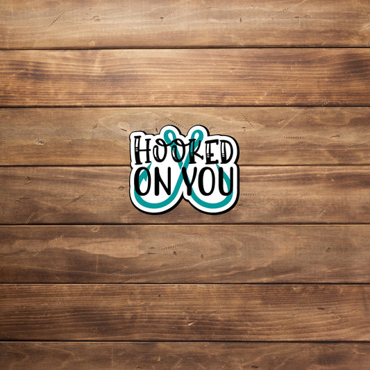 HOOKED ON you  Sticker,  Vinyl sticker, laptop sticker, Tablet sticker