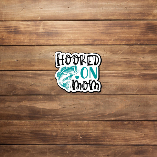 Hooked on mom  Sticker,  Vinyl sticker, laptop sticker, Tablet sticker