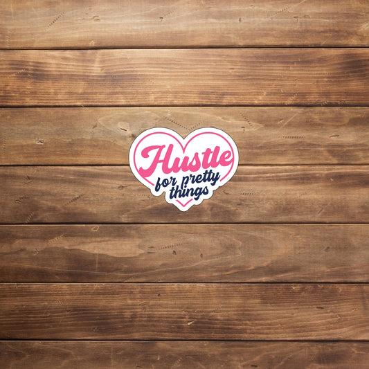 Hustle for pretty things  Sticker,  Vinyl sticker, laptop sticker, Tablet sticker