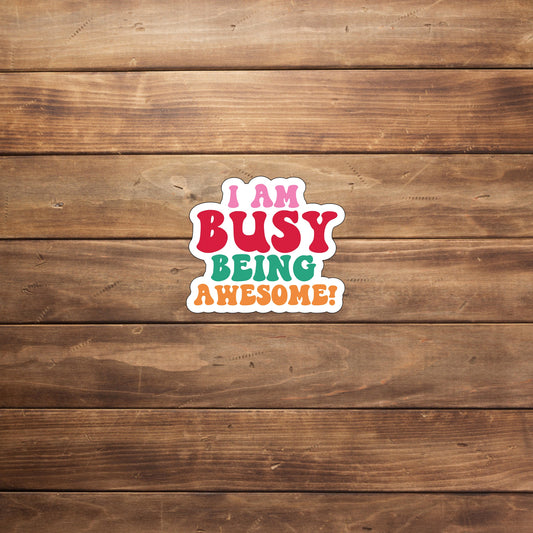 I'm Being Awesome  Sticker,  Vinyl sticker, laptop sticker, Tablet sticker