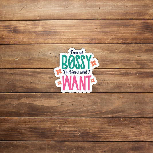 I am not bossy Sticker,  Vinyl sticker, laptop sticker, Tablet sticker